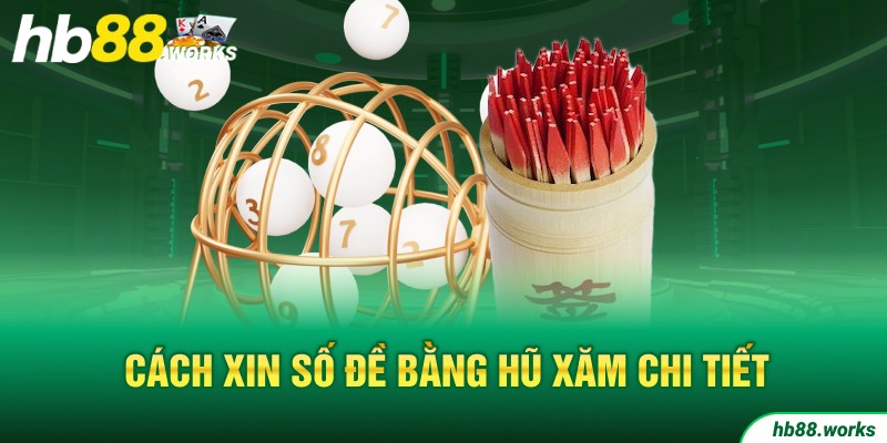 Cách xin số đề bằng hũ xăm chi tiết