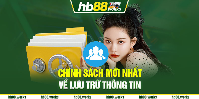 Chính sách mới nhất về lưu trữ thông tin