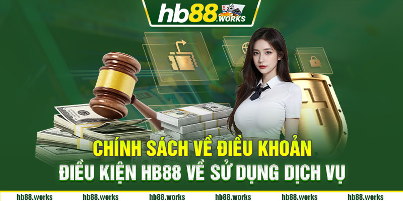 Chính sách về điều khoản điều kiện hb88 về sử dụng dịch vụ