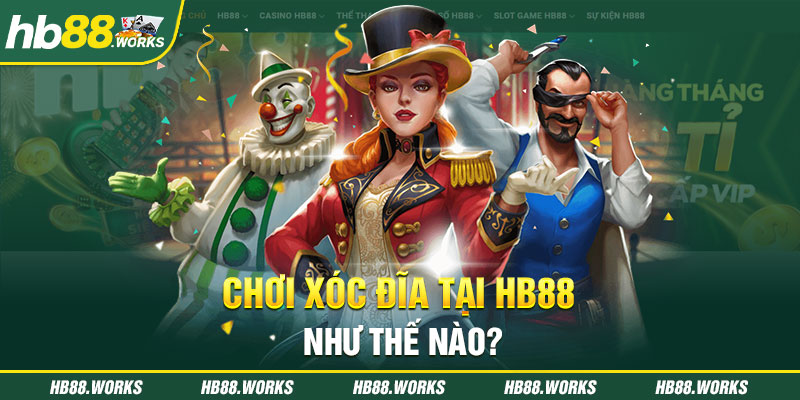 Chơi Xóc Đĩa hb88 như thế nào