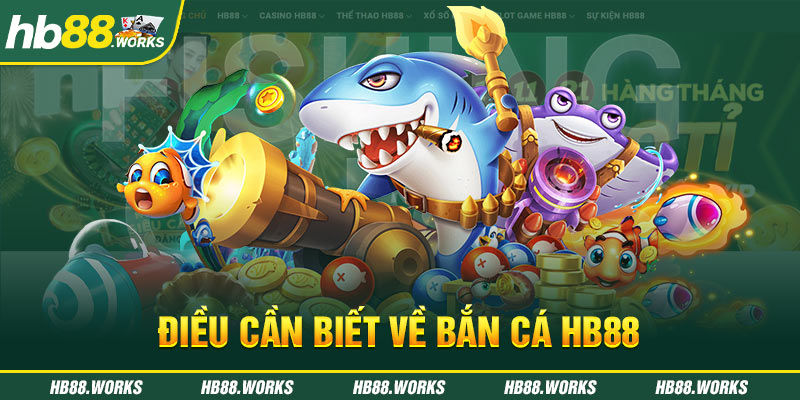 Điều cần biết về bắn cá Hb88
