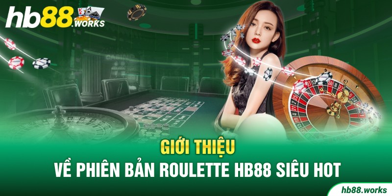 Giới thiệu về phiên bản Roulette HB88 siêu HOT