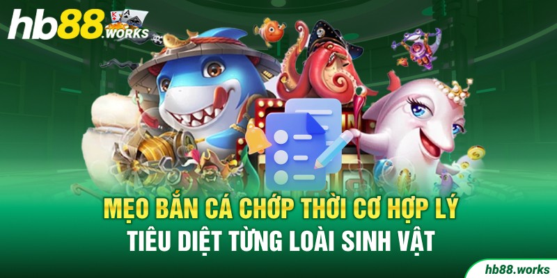Mẹo bắn cá chớp thời cơ hợp lý