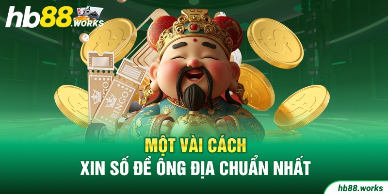Một vài cách xin số đề ông Địa chuẩn nhất