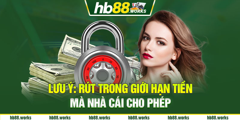 Phải rút trong khoảng tiền mà nhà cái cho phép