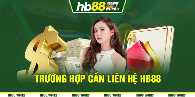 Khi mọi người gặp khó khăn thì có thể liên hệ HB88 để được giải đáp
