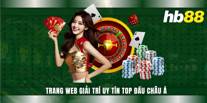Trang web giải trí uy tín top đầu châu Á